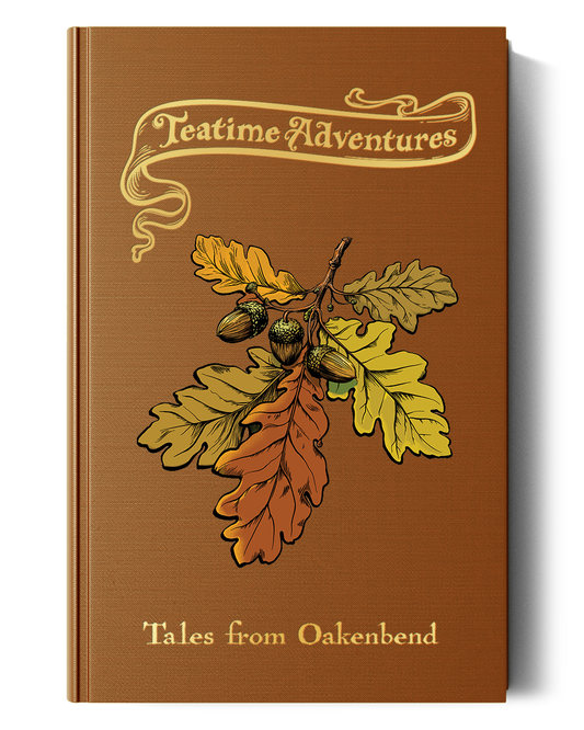 Teatime Adventures 2E: Tales from Oakenbend